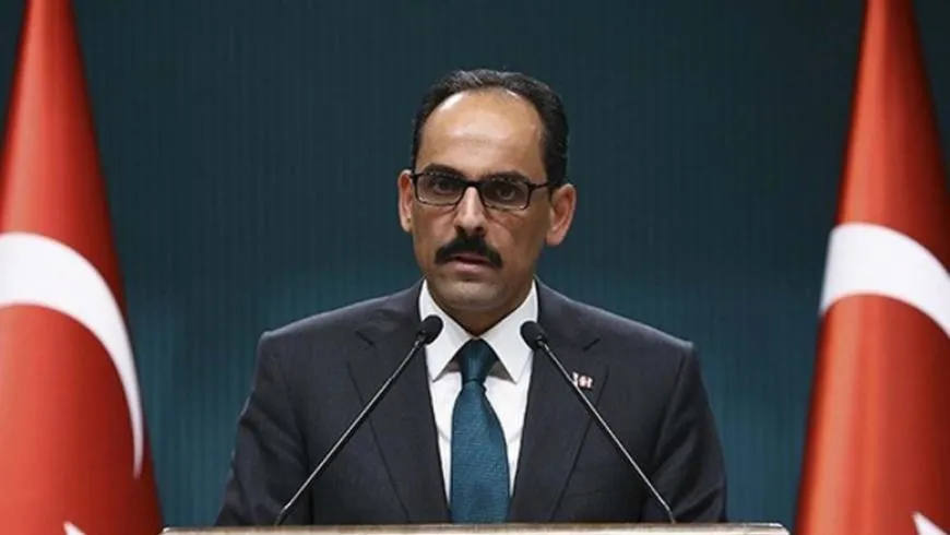 كالن: تركيا اتخذت خطوات استباقية منعت تهديدات جديدة على الحدود مع سوريا